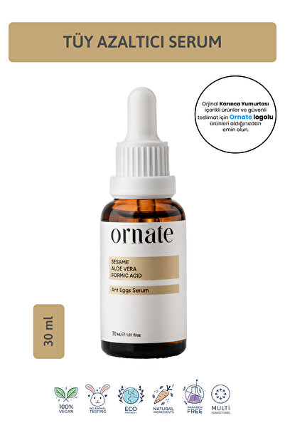 ORNATE Karınca Yumurtası Yağlı Tüy Azaltıcı Ve Tüy Serum 30ml %0.5 Formic Acid %10 Aloe Vera